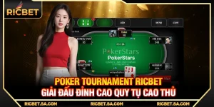 Poker Tournament Ricbet – Giải Đấu Đỉnh Cao Quy Tụ Cao Thủ