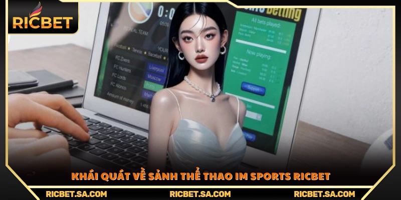 Tổng quan về sảnh cá cược thể thao IM Sports Ricbet