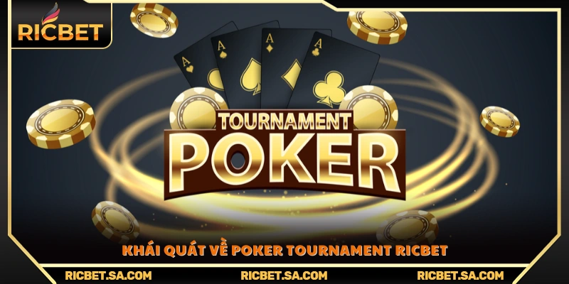 Tổng quan về giải đấu Poker Tournament tại Ricbet