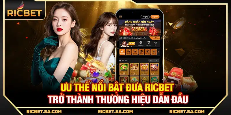 Ưu thế nổi bật đưa Ricbet trở thành thương hiệu dẫn đầu