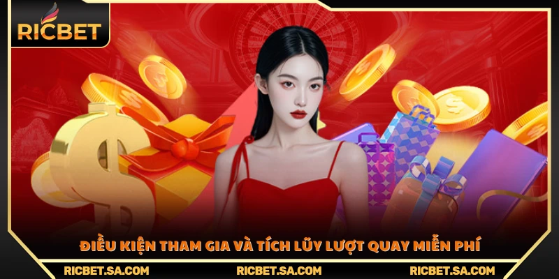 Yêu cầu tham gia và cách nhận thêm lượt quay miễn phí tại Ric Bet